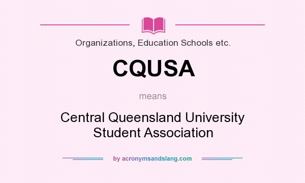 What does CQUSA mean? It stands for Central Queensland University Student Association