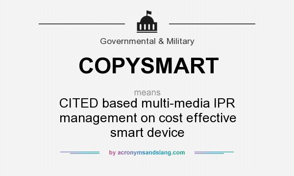 What does COPYSMART mean? It stands for CITED based multi-media IPR management on cost effective smart device