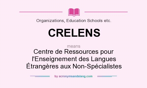 What does CRELENS mean? It stands for Centre de Ressources pour l`Enseignement des Langues Étrangères aux Non-Spécialistes