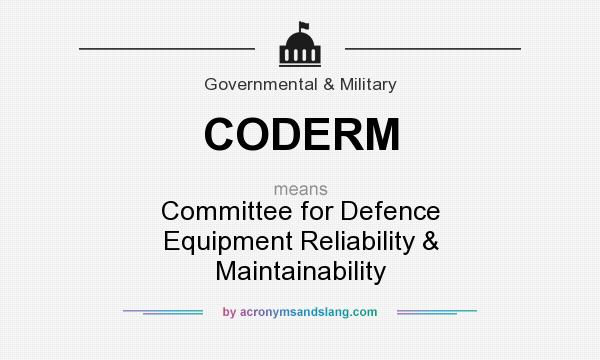 What does CODERM mean? It stands for Committee for Defence Equipment Reliability & Maintainability