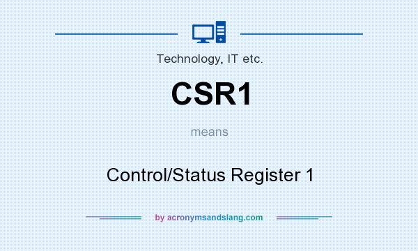 What does CSR1 mean? It stands for Control/Status Register 1