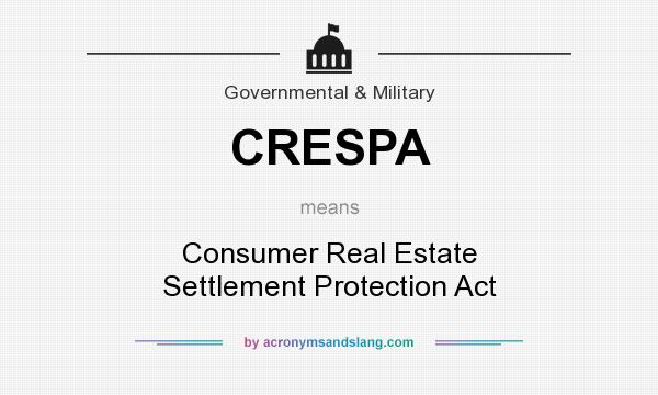 What does CRESPA mean? It stands for Consumer Real Estate Settlement Protection Act