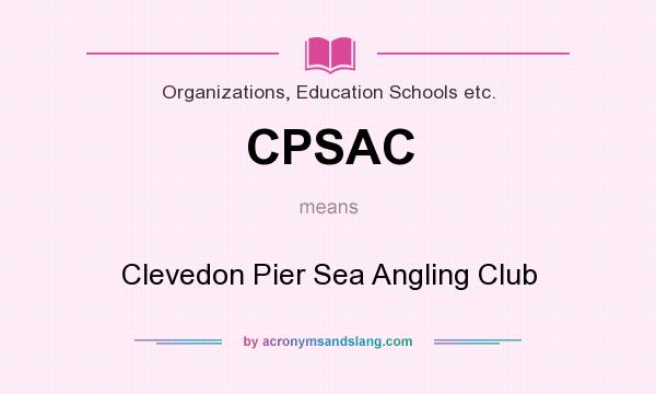 What does CPSAC mean? It stands for Clevedon Pier Sea Angling Club