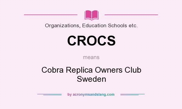 What does CROCS mean? It stands for Cobra Replica Owners Club Sweden