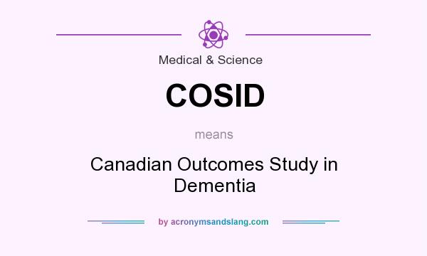 What does COSID mean? It stands for Canadian Outcomes Study in Dementia