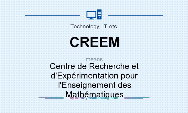 What does CREEM mean? It stands for Centre de Recherche et d`Expérimentation pour l`Enseignement des Mathématiques