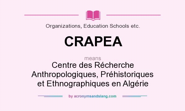 What does CRAPEA mean? It stands for Centre des Récherche Anthropologiques, Préhistoriques et Ethnographiques en Algérie