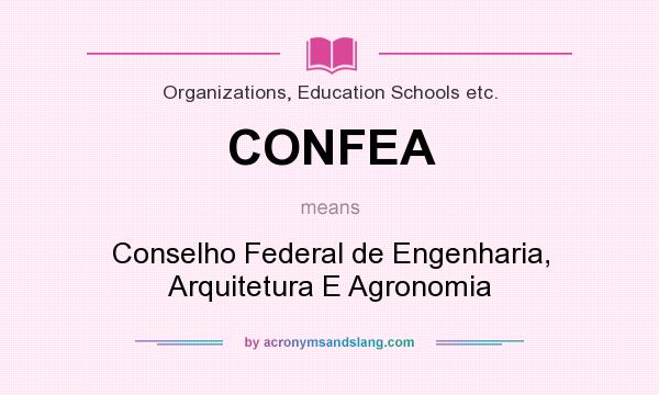 What does CONFEA mean? It stands for Conselho Federal de Engenharia, Arquitetura E Agronomia