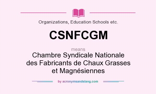 What does CSNFCGM mean? It stands for Chambre Syndicale Nationale des Fabricants de Chaux Grasses et Magnésiennes