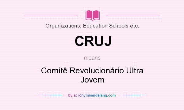 What does CRUJ mean? It stands for Comitê Revolucionário Ultra Jovem