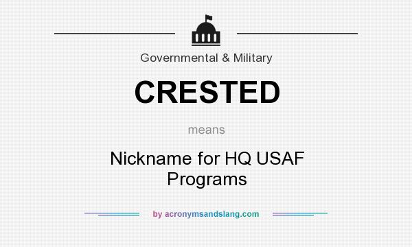 What does CRESTED mean? It stands for Nickname for HQ USAF Programs