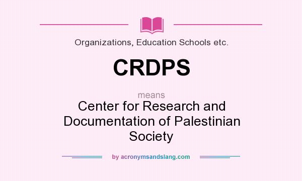 What does CRDPS mean? It stands for Center for Research and Documentation of Palestinian Society