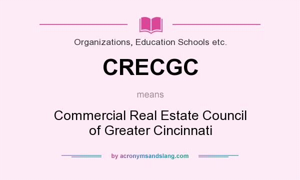 What does CRECGC mean? It stands for Commercial Real Estate Council of Greater Cincinnati