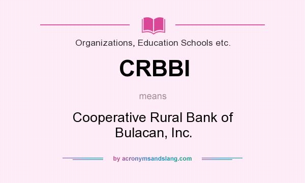 What does CRBBI mean? It stands for Cooperative Rural Bank of Bulacan, Inc.