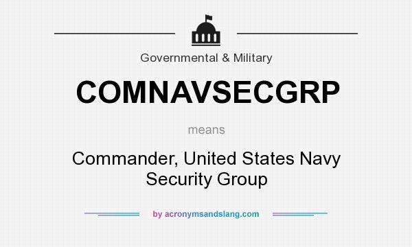 What does COMNAVSECGRP mean? It stands for Commander, United States Navy Security Group