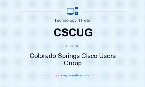 What does CSCUG mean? It stands for Colorado Springs Cisco Users Group