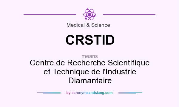 What does CRSTID mean? It stands for Centre de Recherche Scientifique et Technique de l`Industrie Diamantaire