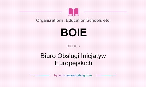 What does BOIE mean? It stands for Biuro Obslugi Inicjatyw Europejskich