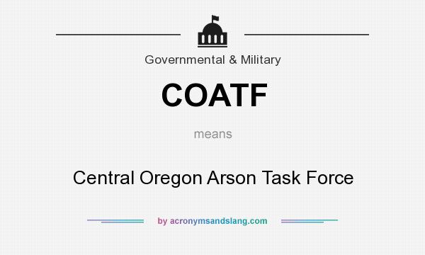 What does COATF mean? It stands for Central Oregon Arson Task Force