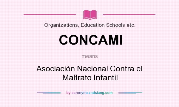 What does CONCAMI mean? It stands for Asociación Nacional Contra el Maltrato Infantil