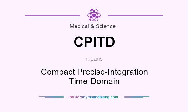 What does CPITD mean? It stands for Compact Precise-Integration Time-Domain
