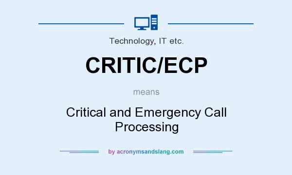 What does CRITIC/ECP mean? It stands for Critical and Emergency Call Processing