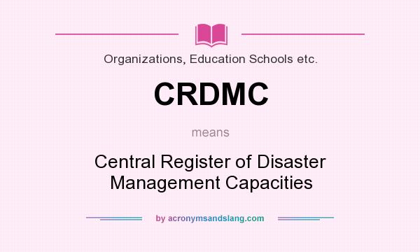 What does CRDMC mean? It stands for Central Register of Disaster Management Capacities
