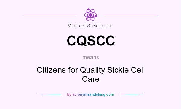 What does CQSCC mean? It stands for Citizens for Quality Sickle Cell Care