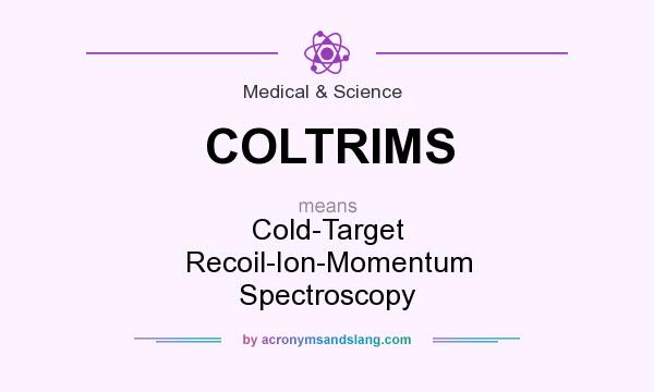 What does COLTRIMS mean? It stands for Cold-Target Recoil-Ion-Momentum Spectroscopy