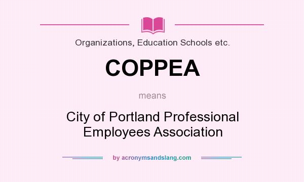 What does COPPEA mean? It stands for City of Portland Professional Employees Association