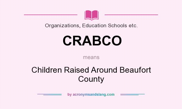 What does CRABCO mean? It stands for Children Raised Around Beaufort County