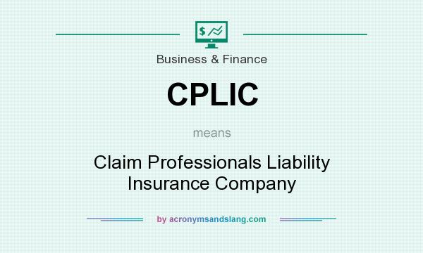 What does CPLIC mean? It stands for Claim Professionals Liability Insurance Company
