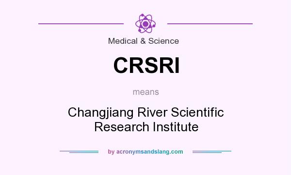 What does CRSRI mean? It stands for Changjiang River Scientific Research Institute