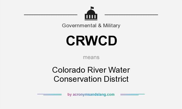 What does CRWCD mean? It stands for Colorado River Water Conservation District
