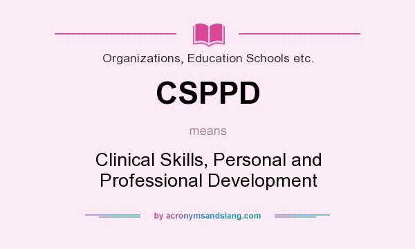 What does CSPPD mean? It stands for Clinical Skills, Personal and Professional Development