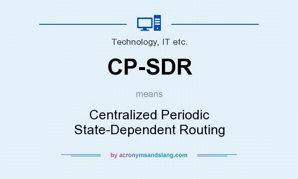 What does CP-SDR mean? It stands for Centralized Periodic State-Dependent Routing