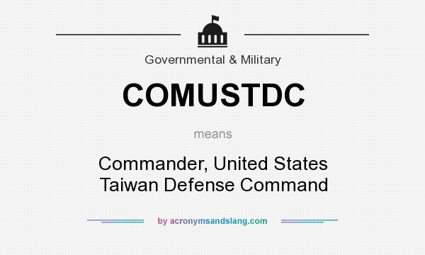 What does COMUSTDC mean? It stands for Commander, United States Taiwan Defense Command