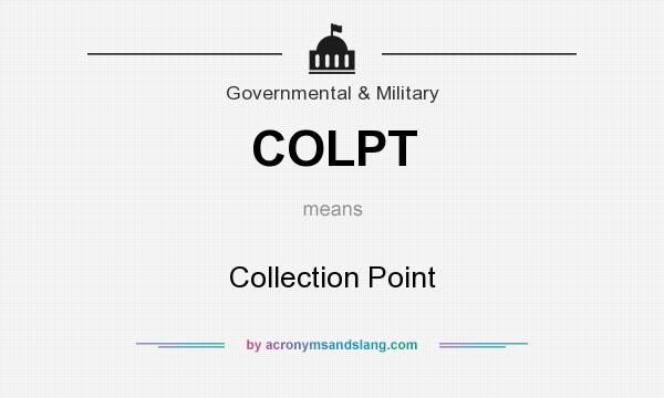 What does COLPT mean? It stands for Collection Point