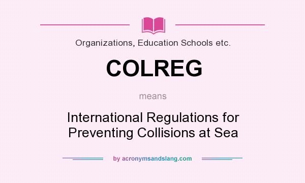 What does COLREG mean? It stands for International Regulations for Preventing Collisions at Sea