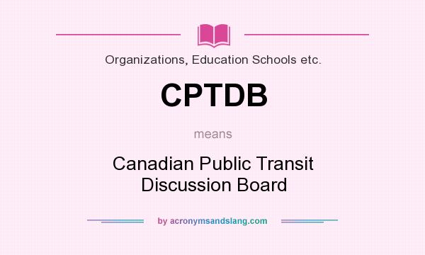 What does CPTDB mean? It stands for Canadian Public Transit Discussion Board