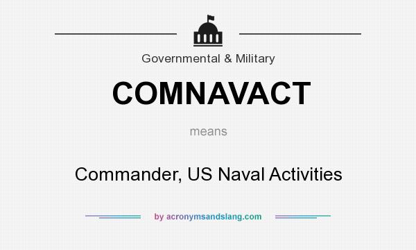 What does COMNAVACT mean? It stands for Commander, US Naval Activities