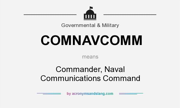 What does COMNAVCOMM mean? It stands for Commander, Naval Communications Command