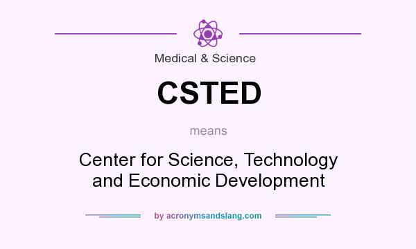 What does CSTED mean? It stands for Center for Science, Technology and Economic Development