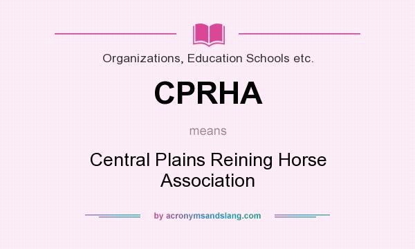What does CPRHA mean? It stands for Central Plains Reining Horse Association