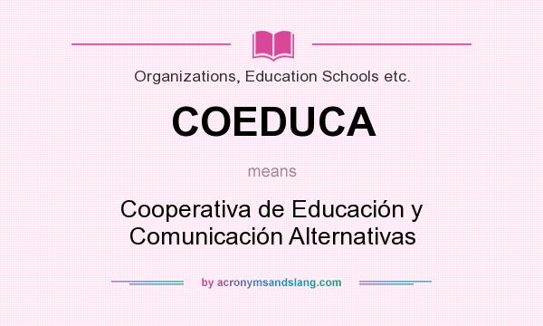 What does COEDUCA mean? It stands for Cooperativa de Educación y Comunicación Alternativas