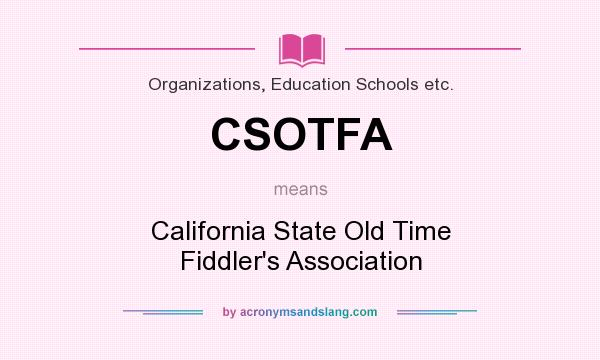 What does CSOTFA mean? It stands for California State Old Time Fiddler`s Association