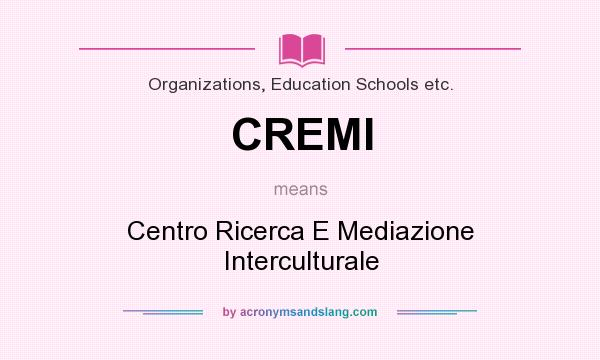What does CREMI mean? It stands for Centro Ricerca E Mediazione Interculturale
