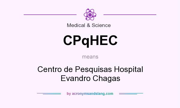 What does CPqHEC mean? It stands for Centro de Pesquisas Hospital Evandro Chagas
