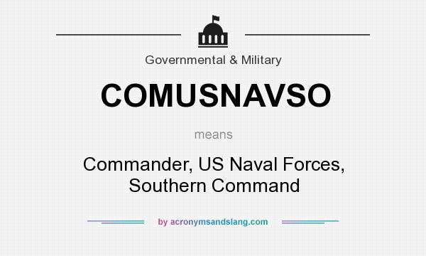 What does COMUSNAVSO mean? It stands for Commander, US Naval Forces, Southern Command