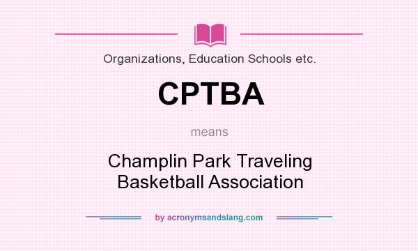 What does CPTBA mean? It stands for Champlin Park Traveling Basketball Association